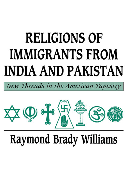 Religions of Immigrants from India and Pakistan; New Threads in the American Tapestry (Hardback) 9780521351560