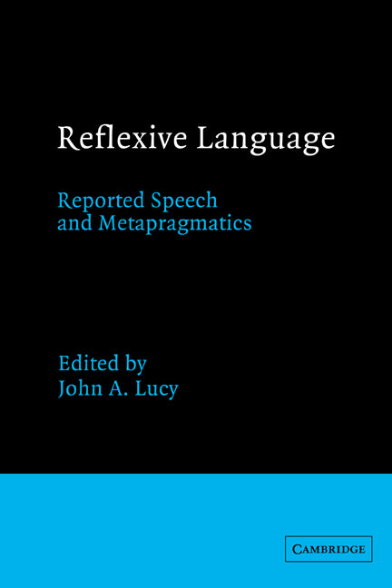 Reflexive Language; Reported Speech and Metapragmatics (Hardback) 9780521351645