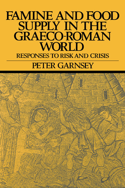 Famine and Food Supply in the Graeco-Roman World; Responses to Risk and Crisis (Hardback) 9780521351980
