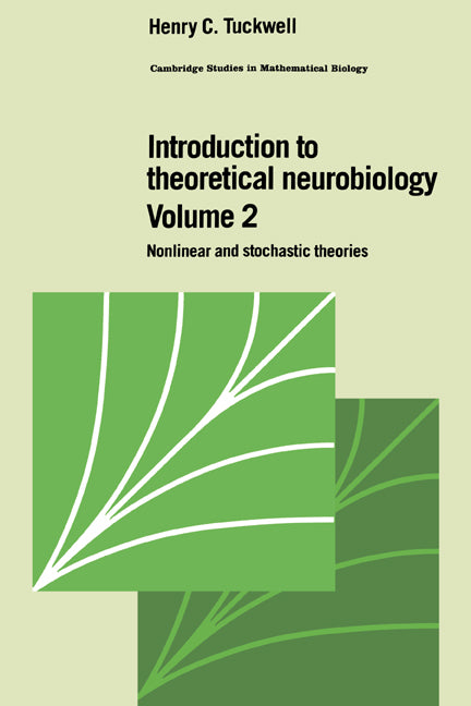 Introduction to Theoretical Neurobiology: Volume 2, Nonlinear and Stochastic Theories (Hardback) 9780521352178