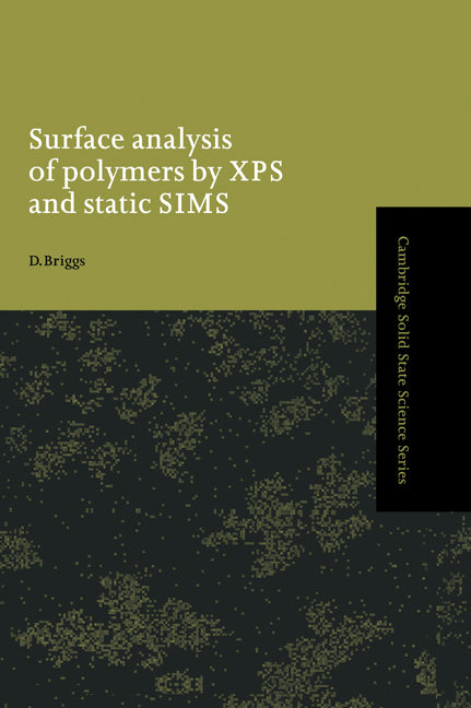 Surface Analysis of Polymers by XPS and Static SIMS (Hardback) 9780521352222