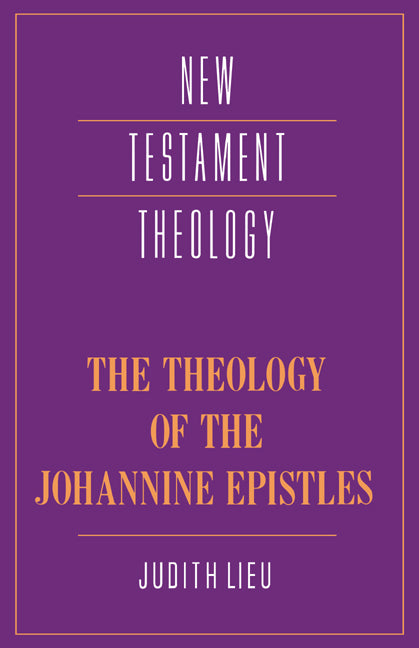 The Theology of the Johannine Epistles (Hardback) 9780521352468