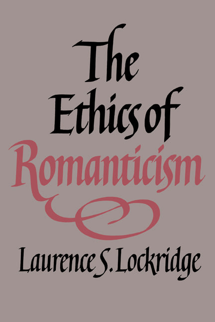 The Ethics of Romanticism (Hardback) 9780521352567