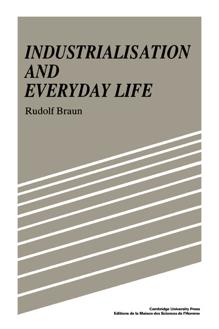 Industrialisation and Everyday Life (Hardback) 9780521353113