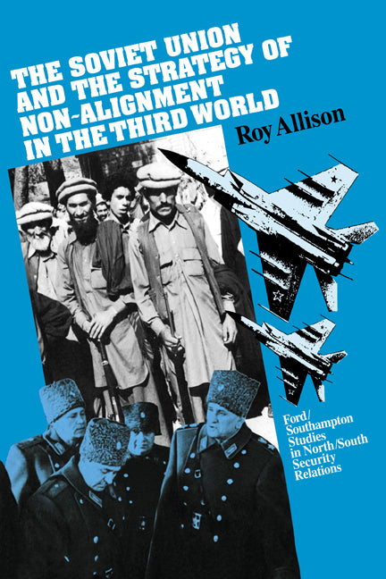 The Soviet Union and the Strategy of Non-Alignment in the Third World (Hardback) 9780521355117
