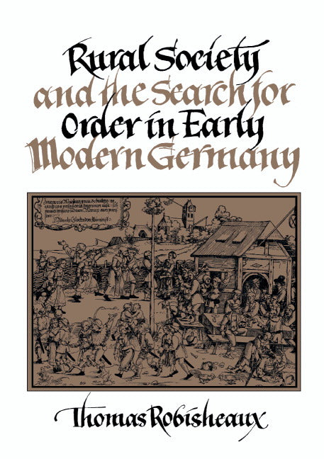 Rural Society and the Search for Order in Early Modern Germany (Hardback) 9780521356268