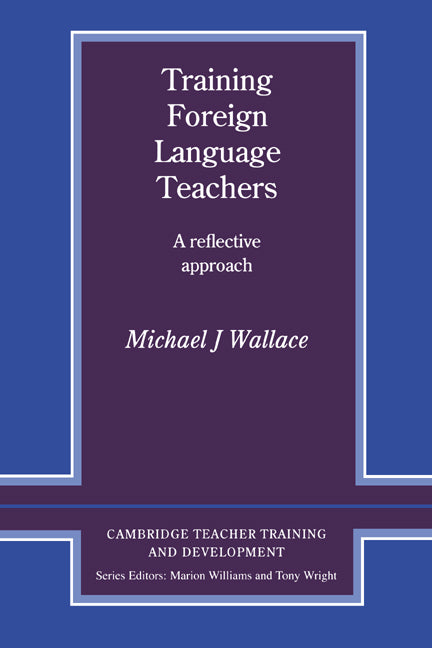 Training Foreign Language Teachers; A Reflective Approach (Paperback) 9780521356541