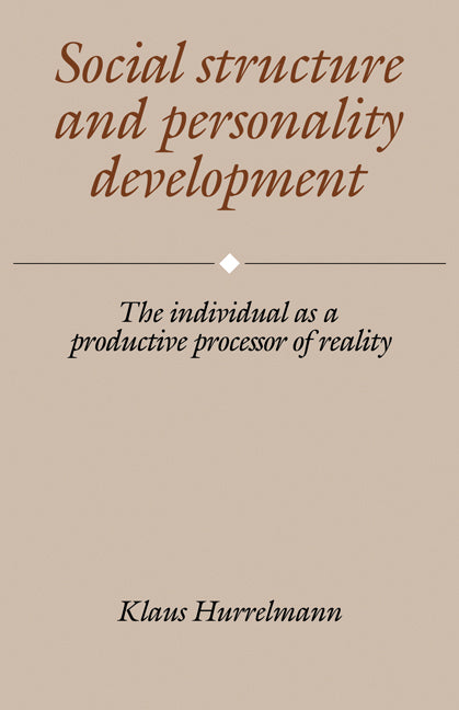 Social Structure and Personality Development; The Individual as a Productive Processor of Reality (Paperback) 9780521357470
