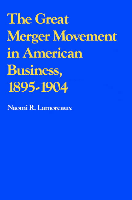 The Great Merger Movement in American Business, 1895–1904 (Paperback) 9780521357654