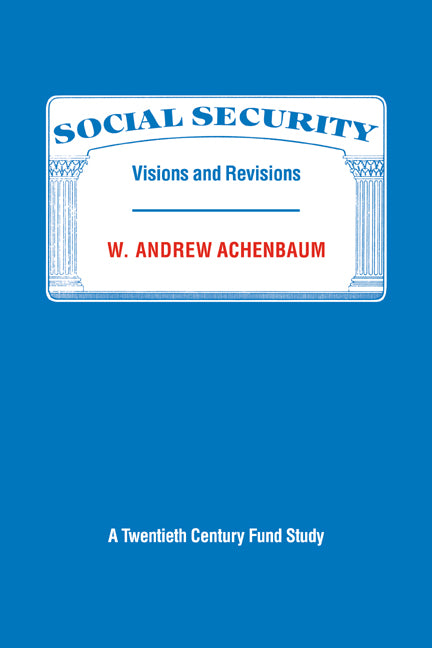 Social Security; Visions and Revisions: A Twentieth Century Fund Study (Paperback) 9780521357661