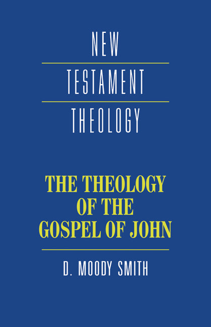 The Theology of the Gospel of John (Paperback) 9780521357760