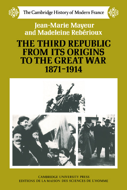 The Third Republic from its Origins to the Great War, 1871–1914 (Paperback) 9780521358576