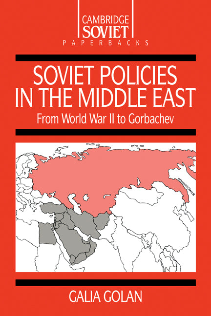 Soviet Policies in the Middle East; From World War Two to Gorbachev (Paperback) 9780521358590