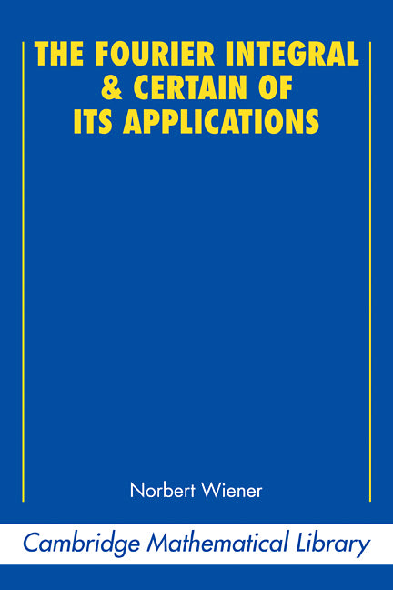 The Fourier Integral and Certain of its Applications (Paperback) 9780521358842