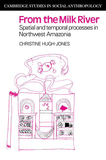 From the Milk River: Spatial and Temporal Processes in Northwest Amazonia (Paperback) 9780521358897