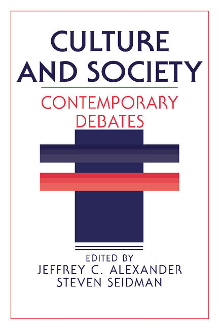 Culture and Society; Contemporary Debates (Paperback) 9780521359399