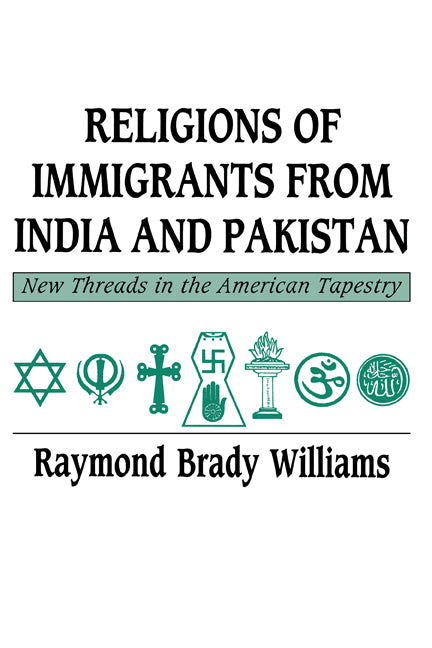 Religions of Immigrants from India and Pakistan; New Threads in the American Tapestry (Paperback) 9780521359610