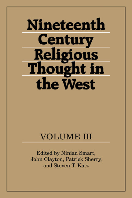 Nineteenth-Century Religious Thought in the West: Volume 3 (Paperback) 9780521359665