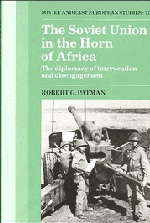 The Soviet Union in the Horn of Africa; The Diplomacy of Intervention and Disengagement (Hardback) 9780521360227