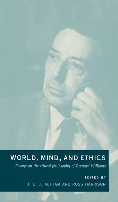 World, Mind, and Ethics; Essays on the Ethical Philosophy of Bernard Williams (Hardback) 9780521360241