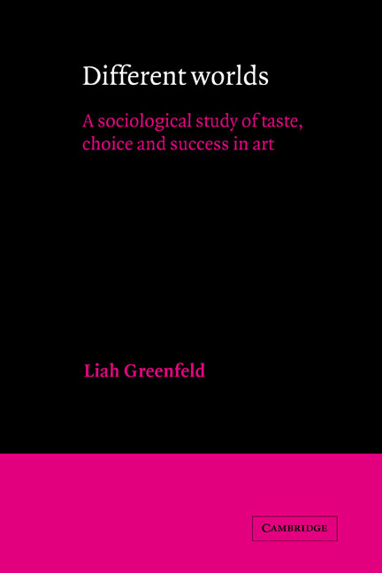 Different Worlds; A Sociological Study of Taste, Choice and Success in Art (Hardback) 9780521360647