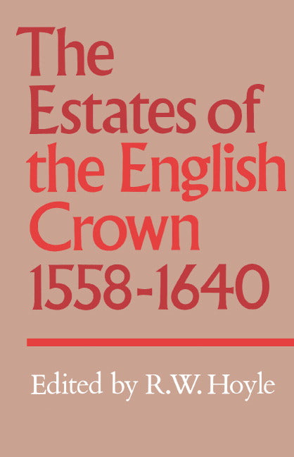 The Estates of the English Crown, 1558–1640 (Hardback) 9780521360821