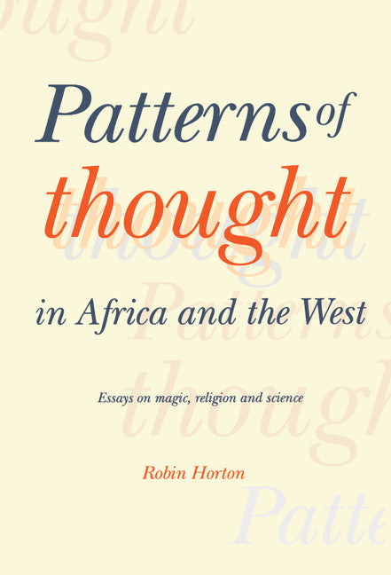 Patterns of Thought in Africa and the West; Essays on Magic, Religion and Science (Hardback) 9780521360876