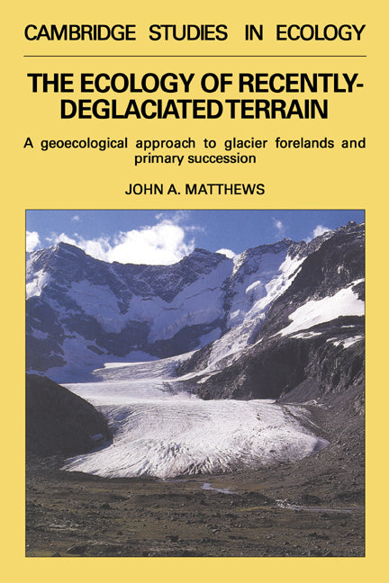 The Ecology of Recently-deglaciated Terrain; A Geoecological Approach to Glacier Forelands (Hardback) 9780521361095