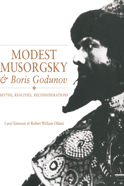 Modest Musorgsky and Boris Godunov; Myths, Realities, Reconsiderations (Hardback) 9780521361934
