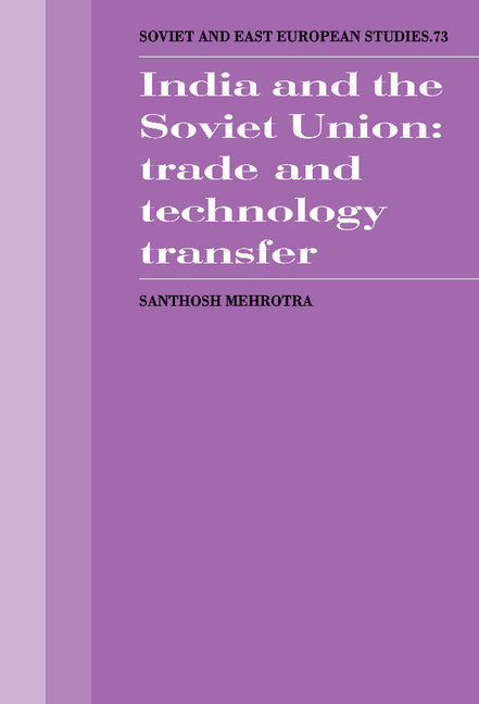 India and the Soviet Union; Trade and Technology Transfer (Hardback) 9780521362023