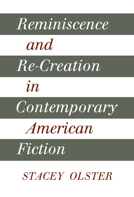 Reminiscence and Re-creation in Contemporary American Fiction (Hardback) 9780521363839