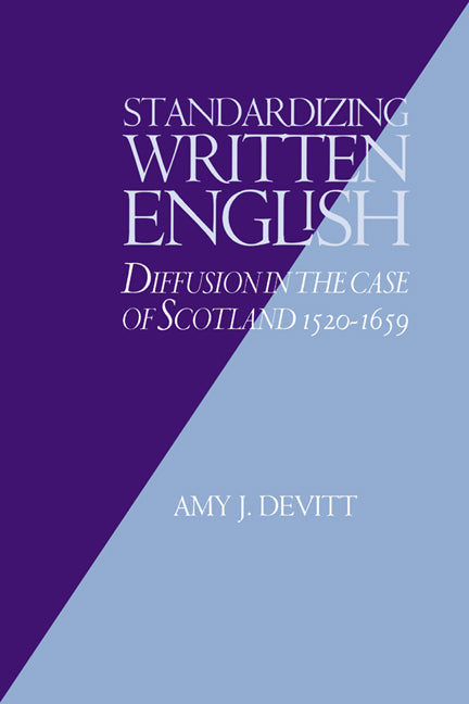 Standardizing Written English; Diffusion in the Case of Scotland, 1520–1659 (Hardback) 9780521364461