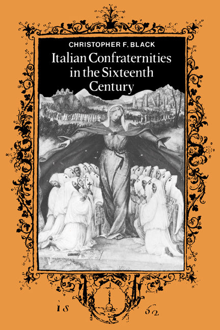 Italian Confraternities in the Sixteenth Century (Hardback) 9780521364874