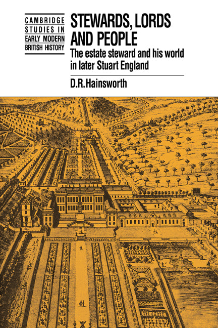 Stewards, Lords and People; The Estate Steward and his World in Later Stuart England (Hardback) 9780521364898
