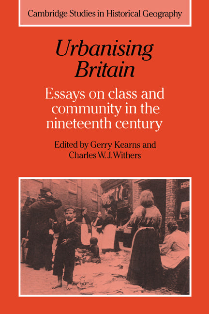 Urbanising Britain; Essays on Class and Community in the Nineteenth Century (Hardback) 9780521364997