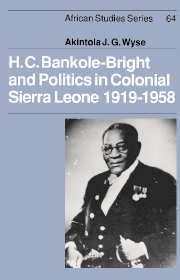 H. C. Bankole-Bright and Politics in Colonial Sierra Leone, 1919–1958 (Paperback) 9780521533331