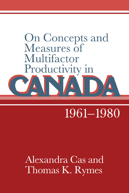 On Concepts and Measures of Multifactor Productivity in Canada, 1961–1980 (Hardback) 9780521365369