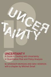 Uncertainty; A Guide to Dealing with Uncertainty in Quantitative Risk and Policy Analysis (Paperback) 9780521427449