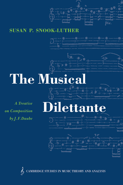 The Musical Dilettante; A Treatise on Composition by J. F. Daube (Hardback) 9780521365642