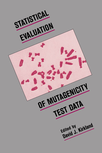 Statistical Evaluation of Mutagenicity Test Data (Hardback) 9780521366052