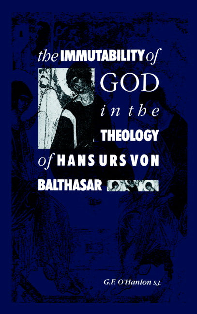 The Immutability of God in the Theology of Hans Urs von Balthasar (Hardback) 9780521366496