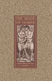 The Shade of Homer; A Study in Modern Greek Poetry (Paperback) 9780521604536