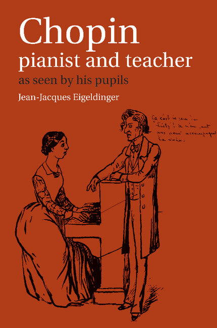 Chopin: Pianist and Teacher; As Seen by his Pupils (Paperback) 9780521367097