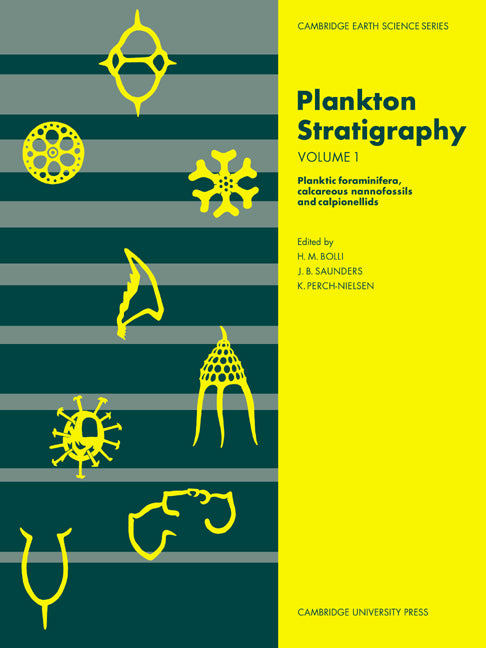 Plankton Stratigraphy: Volume 1, Planktic Foraminifera, Calcareous Nannofossils and Calpionellids (Paperback) 9780521367196