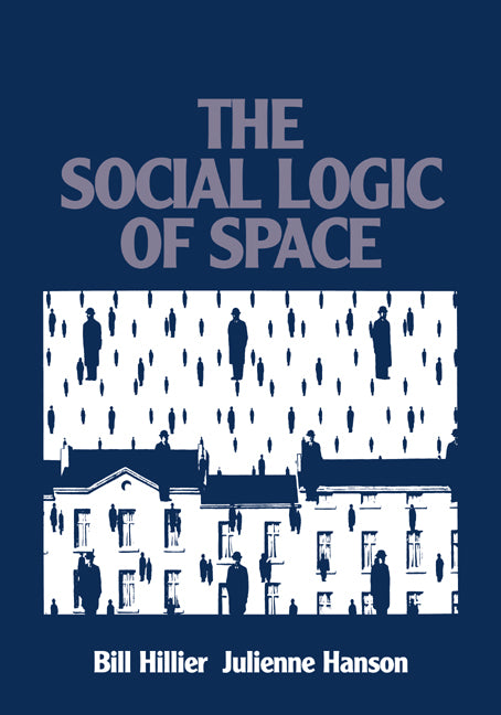 The Social Logic of Space (Paperback) 9780521367844