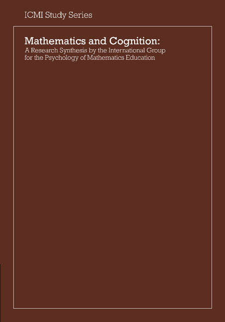 Mathematics and Cognition; A Research Synthesis by the International Group for the Psychology of Mathematics Education (Paperback) 9780521367875