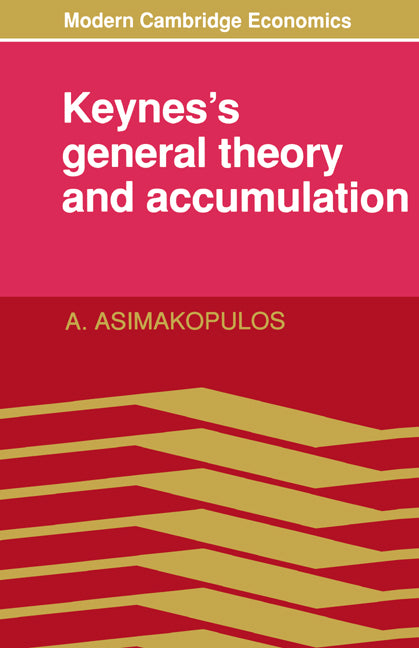 Keynes's General Theory and Accumulation (Paperback) 9780521368155