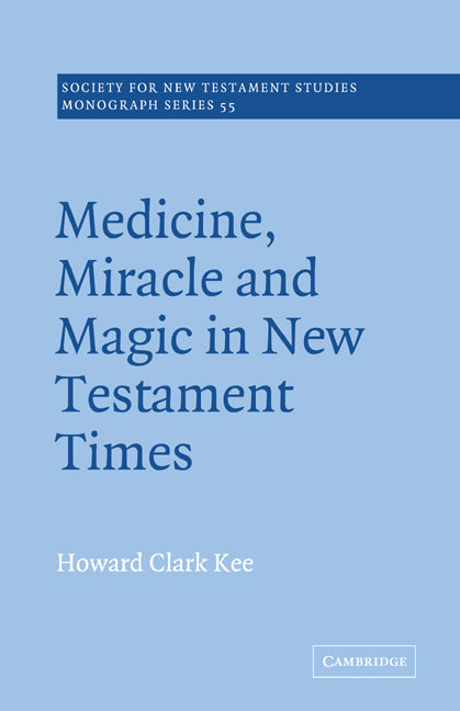 Medicine, Miracle and Magic in New Testament Times (Paperback) 9780521368186