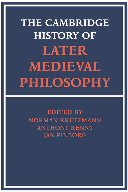 The Cambridge History of Later Medieval Philosophy; From the Rediscovery of Aristotle to the Disintegration of Scholasticism, 1100–1600 (Paperback) 9780521369336