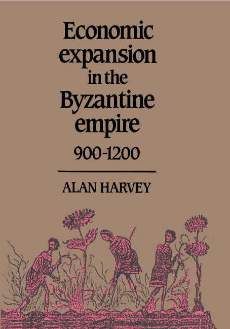 Economic Expansion in the Byzantine Empire, 900–1200 (Hardback) 9780521371513